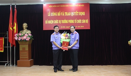 VKS Hà Nội công bố và trao quyết định Bổ nhiệm Trưởng phòng Tổ chức Cán bộ